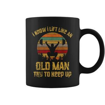 Vintage I Know I Lift Like An Old Man Try To Keep Up Coffee Mug - Monsterry