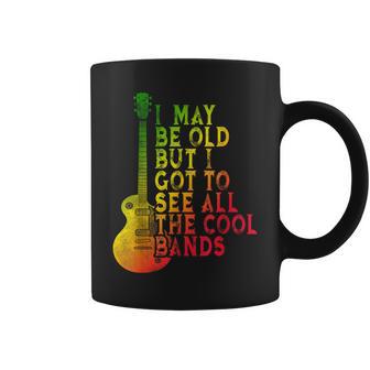 Vintage I May Be Old But I Got To See All The Cool Bands Coffee Mug - Monsterry UK