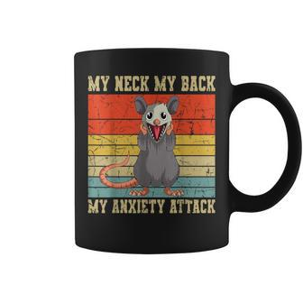 Vintage My Neck My Back My Anxiety Attack Possum Opossum Coffee Mug - Monsterry DE