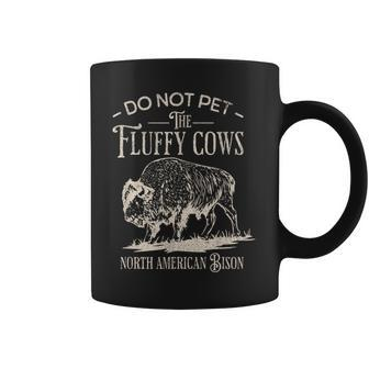 Vintage Do Not Pet The Fluffy Cows North American Bison Coffee Mug - Monsterry DE