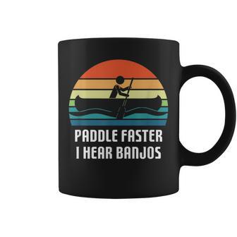 Vintage Paddle Faster I Hear Banjos Camping Rafting Kayak Coffee Mug - Monsterry