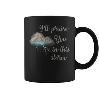 Vintage Praise You In This Storm Lyrics Casting Crowns Jesus Coffee Mug - Monsterry