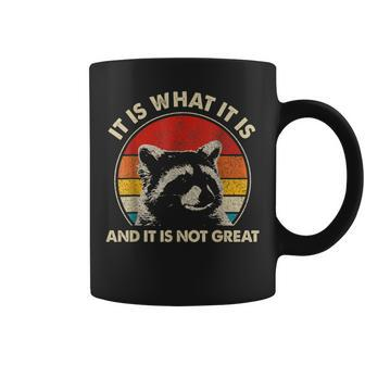 Vintage Racoon It Is What It Is And It Is Not Great Coffee Mug - Monsterry UK