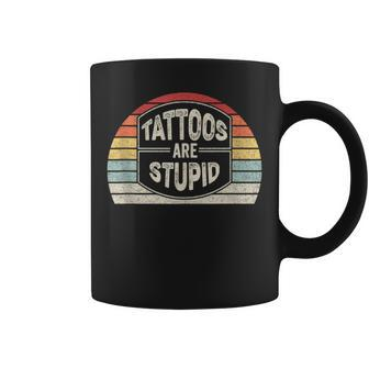 Vintage Retro Tattoos Are Stupid Sarcastic Tattoo Coffee Mug - Monsterry