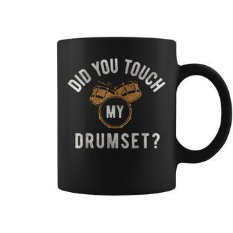 Vintage Did You Touch My Drumset Drummer Humor Coffee Mug - Seseable