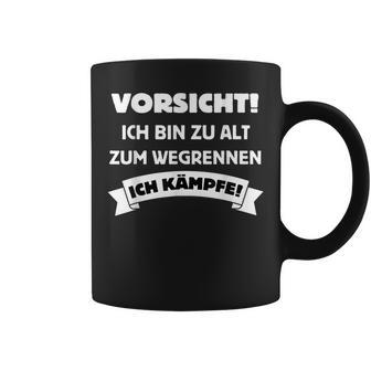 Vorsicht Ich Bin Zu Alt Zum Wegrennen Ich Kämpfe Tassen - Geschenkecke