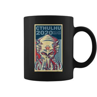 Vote Cthulhu For President 2020 No Live Matter Octopus Coffee Mug - Monsterry