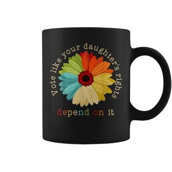 Vote Like Your Daughter's Rights Depend On It Flower Coffee Mug - Seseable