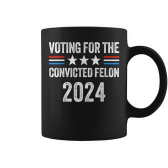 Voting For The Convicted Fellon 2024 Pro Trump Coffee Mug - Monsterry DE