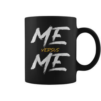 Me Vs Me Hustle Motivation Grow Get Stronger Motivational Coffee Mug - Monsterry