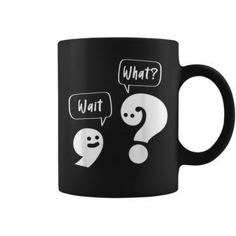 Wait What Grammar Pun Punctuation Joke English Teacher Coffee Mug - Monsterry UK