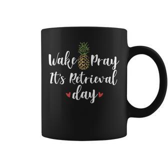 Wake Pray Its Retrieval Day Ivf Pineapple Transfer Day Coffee Mug - Monsterry