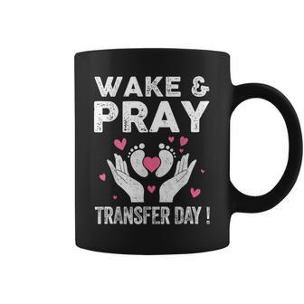 Wake Pray Transfer Day Ivf Support Day For Mom Dad Wife Coffee Mug - Monsterry