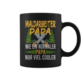 Waldarbeiter Papa Wie Ein Normaler Papa Nuriel Cooler Tassen - Geschenkecke