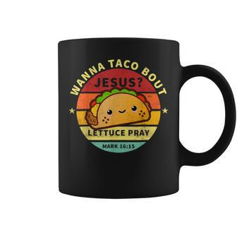 Wanna Taco Bout Jesus Cinco De Mayo Pun Christian Coffee Mug - Monsterry