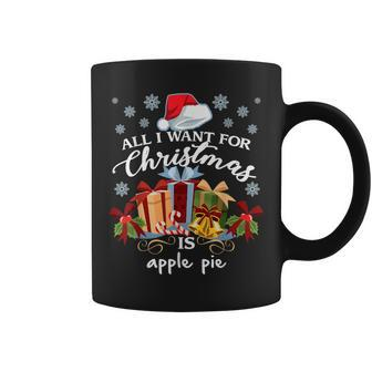 All I Want For Christmas Is Apple Pie Coffee Mug - Monsterry