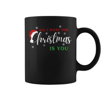 All I Want For Christmas Is You Xmas Coffee Mug - Seseable