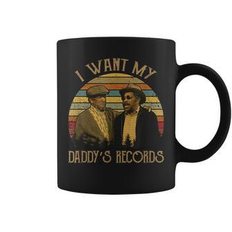 I Want My Daddy's Records Quote Coffee Mug | Crazezy