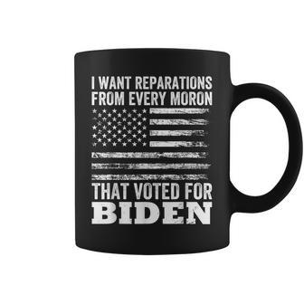 I Want Reparations From Every Moron That Voted For Biden Coffee Mug | Crazezy AU