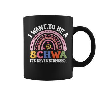I Want To Be A Schwa It's Never Stressed Literacy Teacher Coffee Mug - Seseable