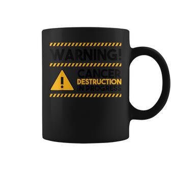 Warning Cancer Destruction In Progress Cancer Awareness Coffee Mug - Thegiftio UK