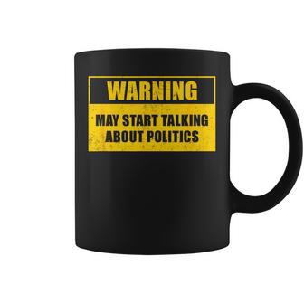 Warning May Start Talking About Politics Debate Coffee Mug - Monsterry
