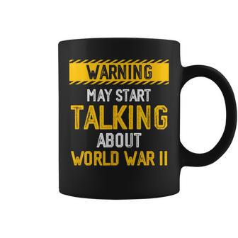 Warning May Start Talking About World-War Two History Wwii Coffee Mug - Thegiftio UK