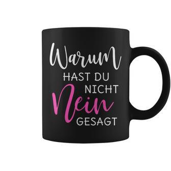 Warum Hast Du Nicht Nein Gesagt Black S Tassen - Seseable