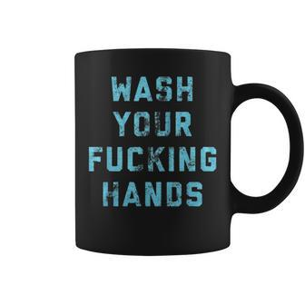 Wash Your Fucking Hands- Awesome Wash Your Hands Coffee Mug - Monsterry UK