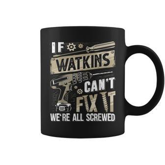 Watkins Family Name If Watkins Can't Fix It Coffee Mug - Seseable