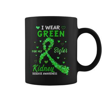 I Wear Green For My Sister Kidney Disease Awareness Coffee Mug - Monsterry