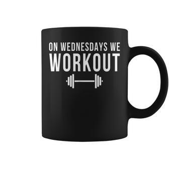 On Wednesdays We Workout Gym Lifting Exercise Team Coffee Mug - Monsterry