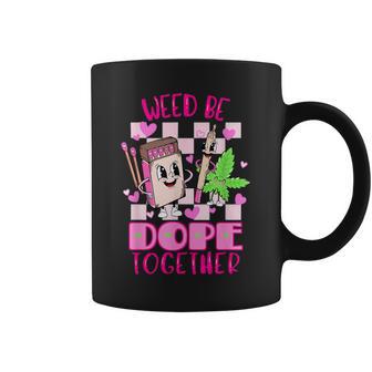 Weed Be Dope Together Valentine's Day 420 Marijuana Coffee Mug - Monsterry DE