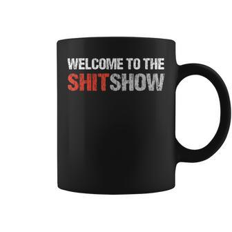 Welcome To The Shit Show Vulgar Profanity Adult Humor Coffee Mug - Monsterry