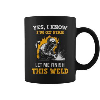 Welder Yes I Know I'm On Fire Metal Worker Welding Coffee Mug - Thegiftio UK