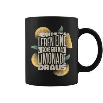 Wenn Dir Das Leben Lemon Gibt Mach Limonade Draus Tassen - Geschenkecke