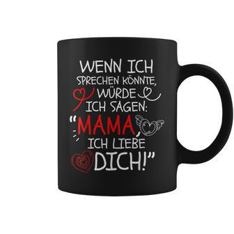 Wenn Ich Sprechen Könnte Würde Ich Sagen Mama Ich Liebe Dich Tassen - Geschenkecke