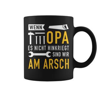 Wenn Opa Es Nicht Hinkriegt Sind Wir Am Arsch Wenn Opa Es S Tassen - Seseable