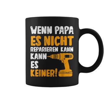 Wenn Papa Es Nicht Reparieren Kann Es Keinenater S Tassen - Geschenkecke