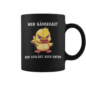 Wer Gänsehaut Der Schlägt Auch Enten Tassen - Geschenkecke