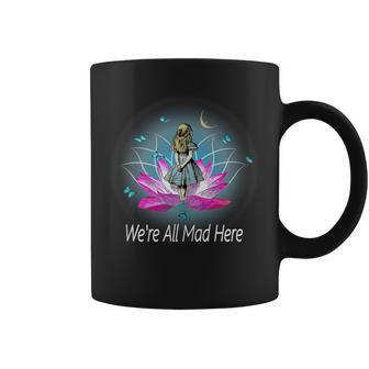 We're All Mad Here Lotus Flower Alice In Wonderland Coffee Mug - Monsterry