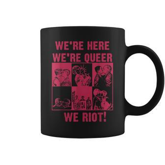 We're Here We're Queer We Riot Coffee Mug - Monsterry