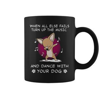 When All Else Fails Turn Up The Music And Dance Chihuahua Coffee Mug | Mazezy