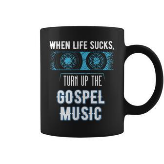 When Life Sucks Turn Up The Christian Music Gospel Coffee Mug - Monsterry