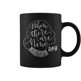 When There Are Nine For Social Justice Equality Coffee Mug | Crazezy AU