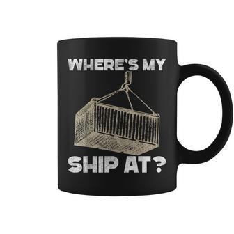 Where's My Ship At Longshore Cranes Containers Coffee Mug - Monsterry UK