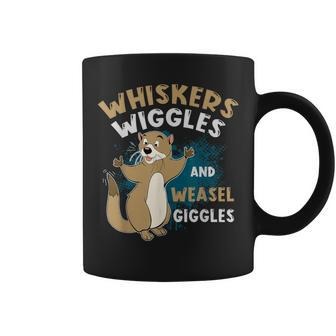 Whiskers Wiggles And Weasel Giggles For Weasel Lovers Coffee Mug - Monsterry UK
