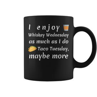 Whiskey Wednesday Taco Tuesday Quote Coffee Mug | Crazezy UK