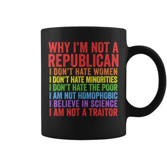 Why I'm Not A Republican I Am Not A Traitor Coffee Mug - Monsterry