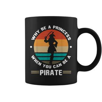 Why Be A Princess When You Can Be A Pirate Girl Freebooter Coffee Mug - Monsterry DE